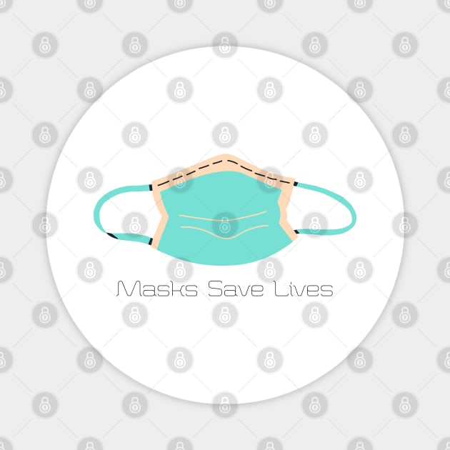 Masks save lives Magnet by theidealteal